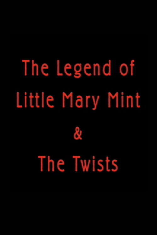 The Legend of Little Mary Mint & the Twists (2008) poster