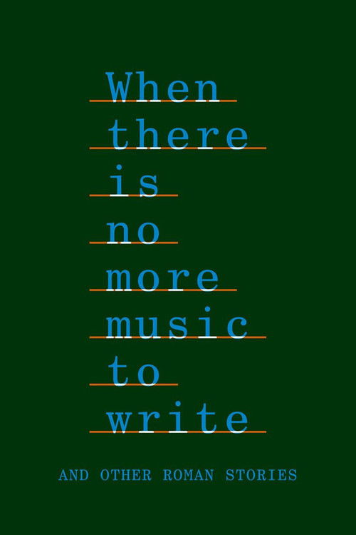 When There Is No More Music to Write, and Other Roman Stories (2022) poster