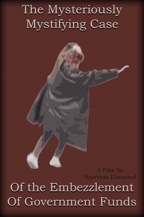 The Mysteriously Mystifying Case of the Embezzlement of Government Funds (2025) poster