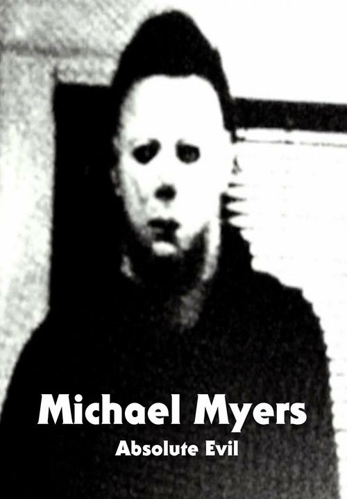 Michael Myers: Absolute Evil (2016) poster