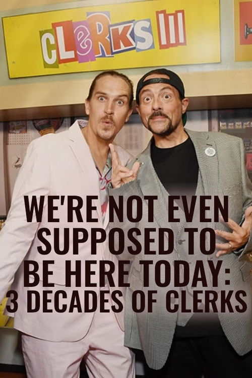 We're Not Even Supposed to Be Here Today: 3 Decades of Clerks (2022) poster