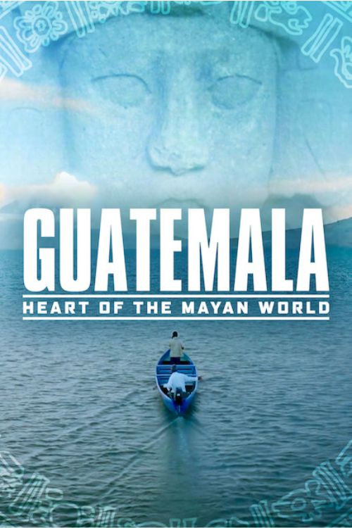 Guatemala: Heart of the Mayan World (2019) poster