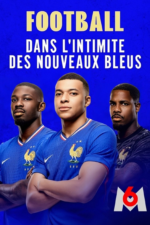 Football : dans l'intimité des nouveaux Bleus (2024) poster