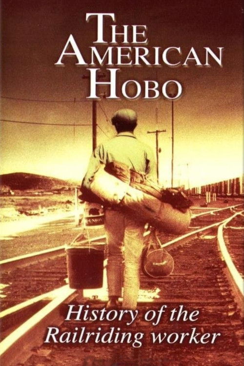 The American Hobo: History of the Railriding Worker (2003) poster