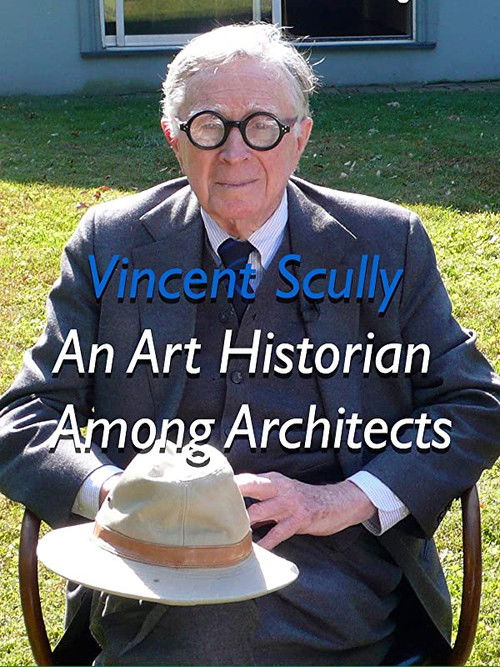 Vincent Scully: An Art Historian Among Architects poster