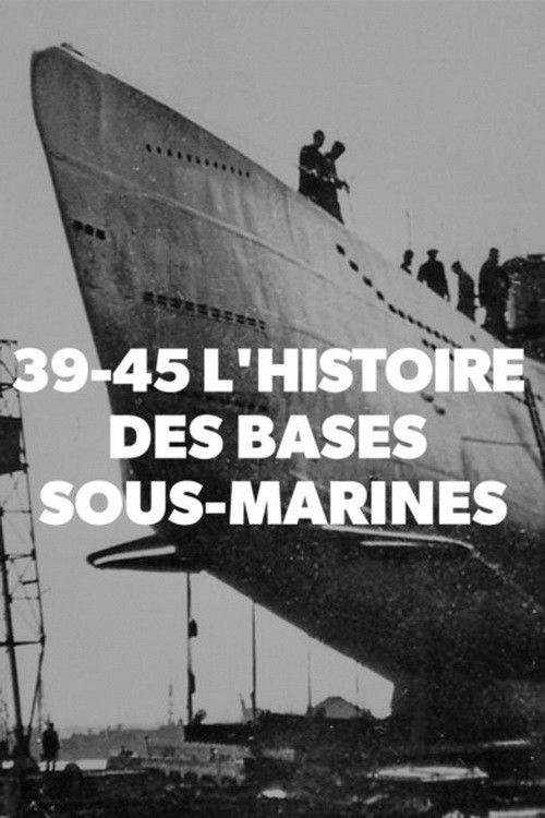 39-45 L'histoire des bases sous-marines (2019) poster