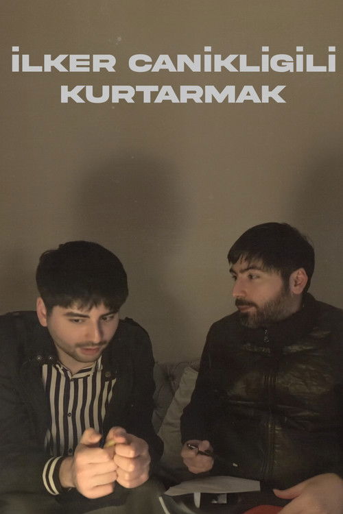 İLKER CANİKLİGİLİ KURTARMAK (2025) poster