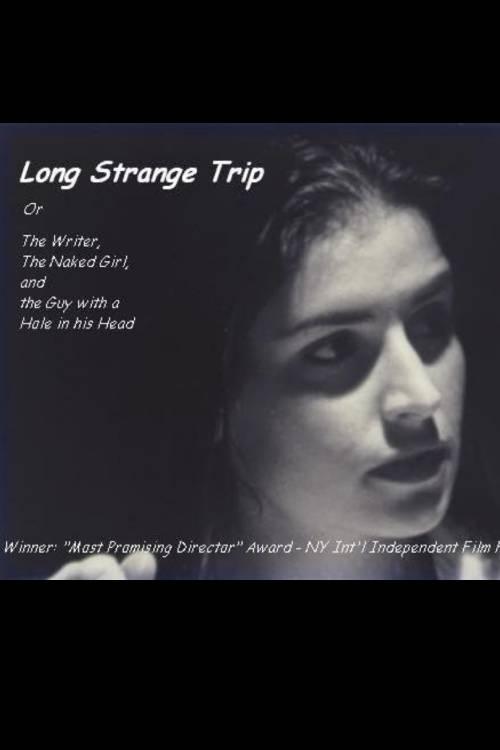 Long Strange Trip, or The Writer, the Naked Girl, and the Guy with a Hole in His Head (1999) poster