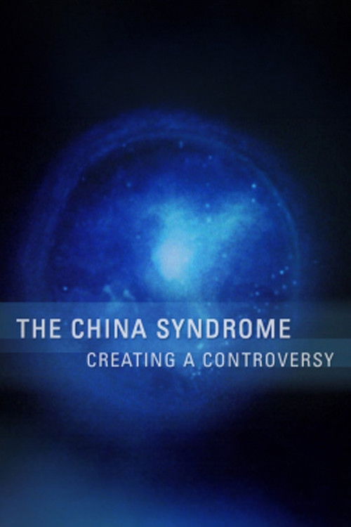 The China Syndrome: Creating a Controversy (2004) poster