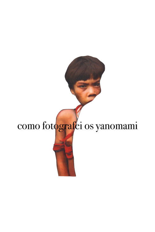 Como Fotografei os Yanomami (2018) poster