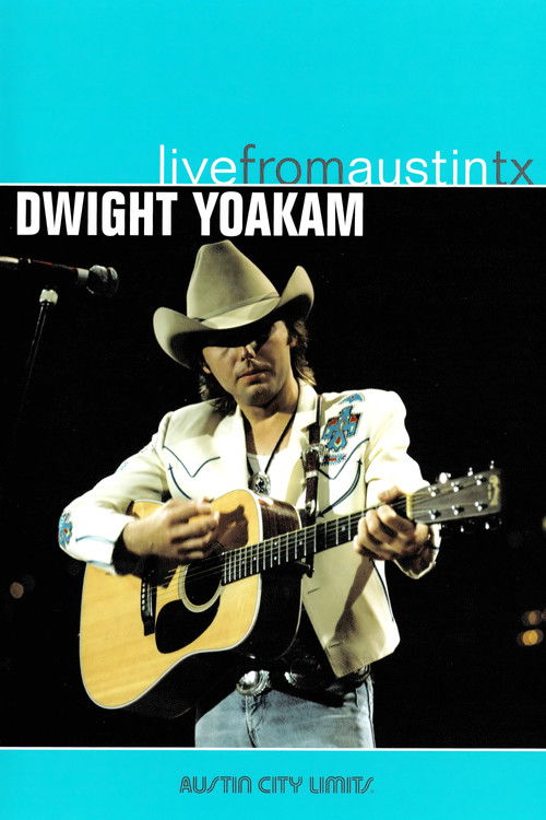 Dwight Yoakam - Live from Austin TX (2005) poster