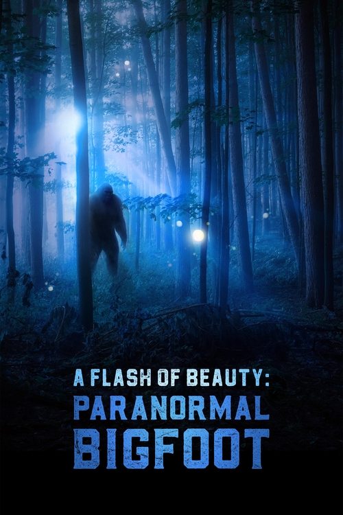 A Flash of Beauty: Paranormal Bigfoot (2024) poster
