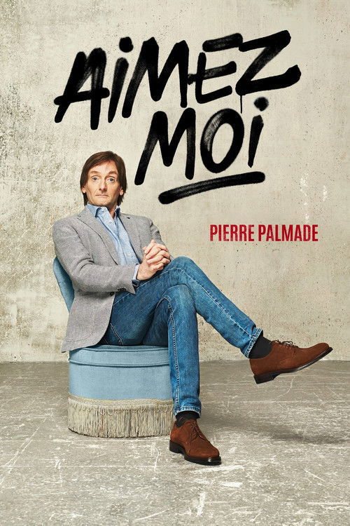Pierre Palmade - Aimez-Moi (2018) poster