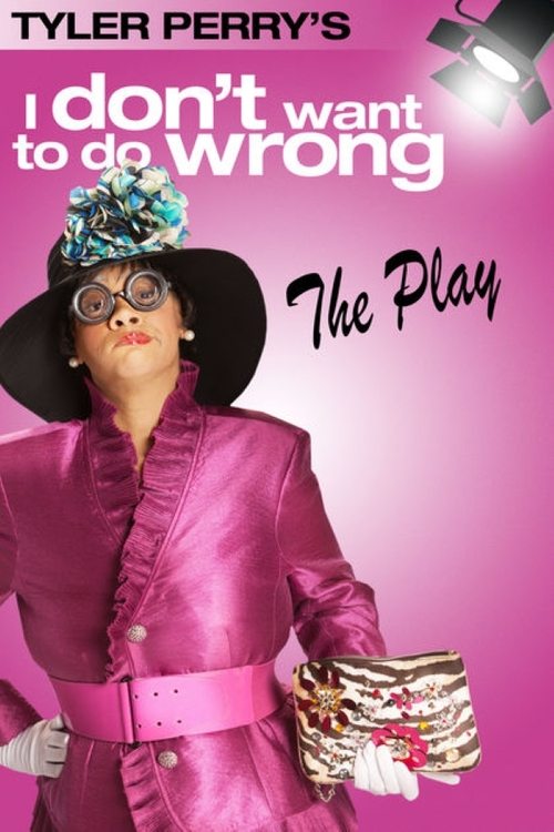 Tyler Perry's I Don't Want to Do Wrong - The Play (2012) poster