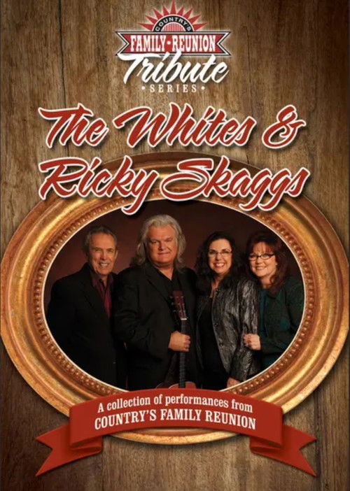 Country's Family Reunion Tribute Series: The Whites & Ricky Skaggs (2016) poster