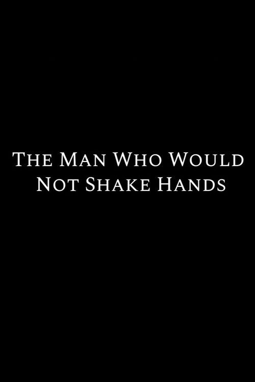 The Man Who Would Not Shake Hands (2018) poster