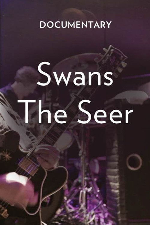 Swans: The Seer Documentary (2012) poster