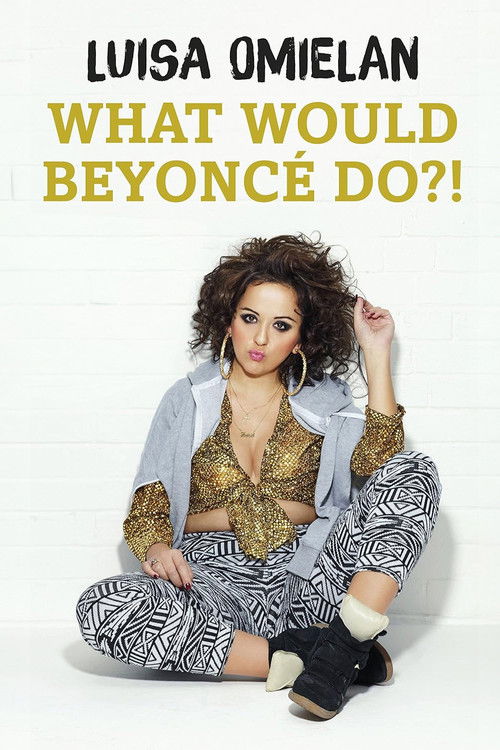 Luisa Omielan: What Would Beyoncé Do?! (2017) poster