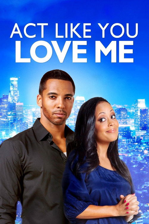 Act Like You Love Me (2013) poster