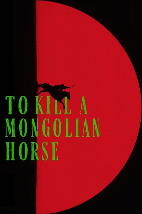 To Kill a Mongolian Horse (2025) poster
