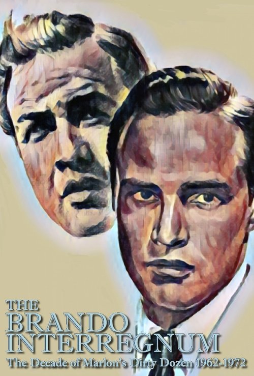 The Brando Interregnum: The Decade of Marlon's Dirty Dozen 1962-1972 (2022) poster