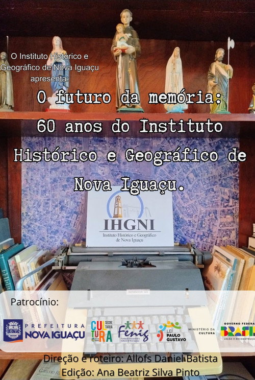 O Futuro da Memória: 60 anos do Instituto Histórico Geográfico de Nova Iguaçu (2024) poster