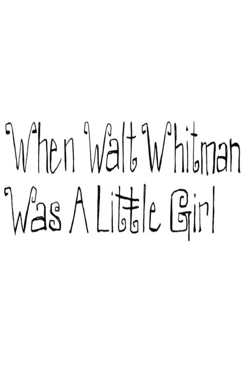 When Walt Whitman Was a Little Girl (2012) poster
