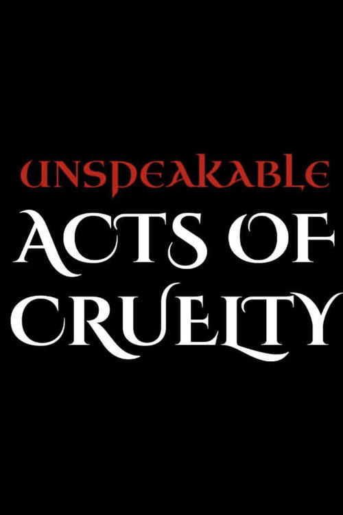 Unspeakable Acts of Cruelty (2025) poster