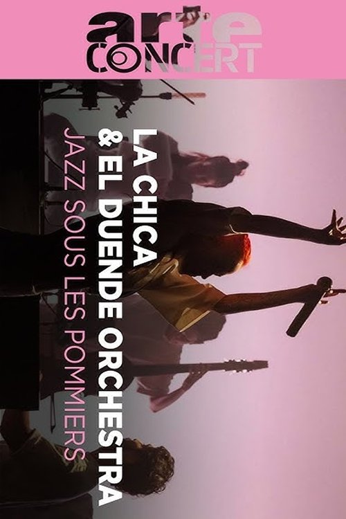 La Chica & El Duende Orchestra @ Jazz sous les Pommiers 2024 (2024) poster