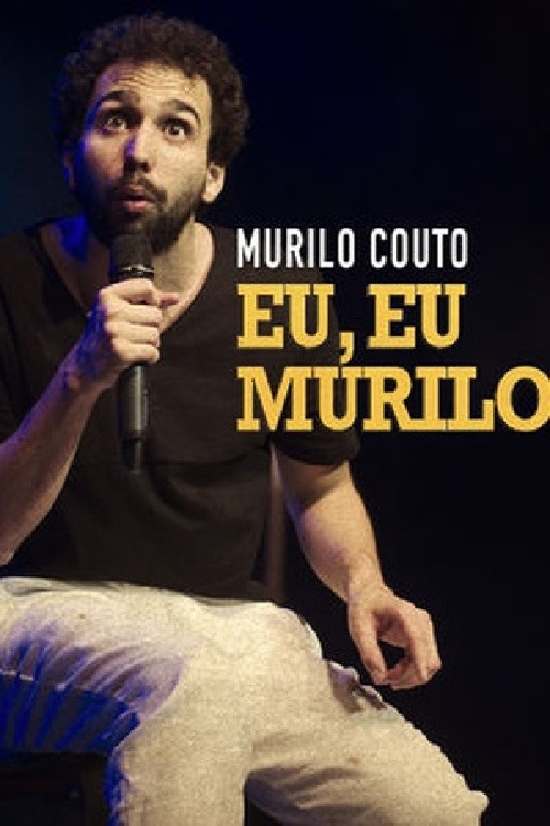 Murilo Couto - Eu, eu, Murilo (2017) poster