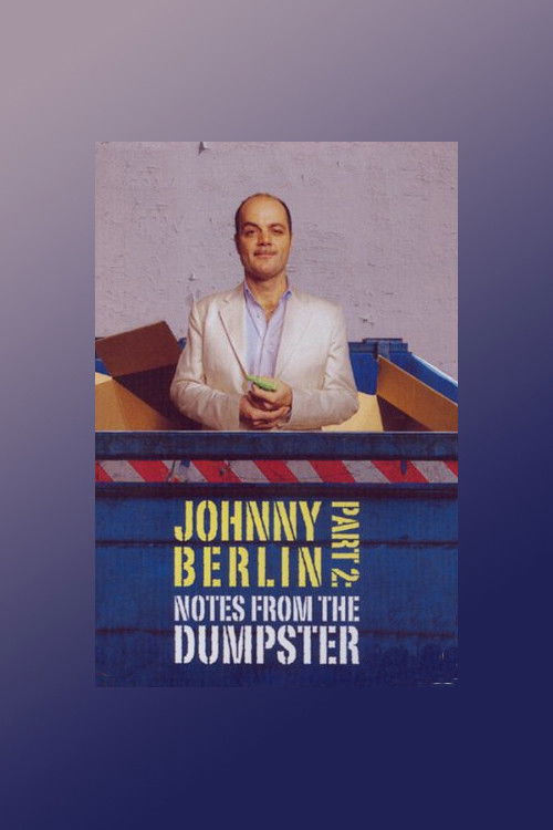 Johnny Berlin 2: Notes From The Dumpster (2008) poster