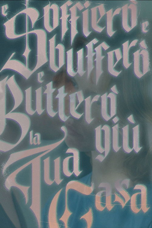 E Soffierò e Sbufferò e Butterò giù la tua Casa (2026) poster