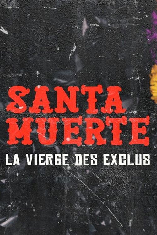 Santa Muerte, la Vierge des exclus (2017) poster