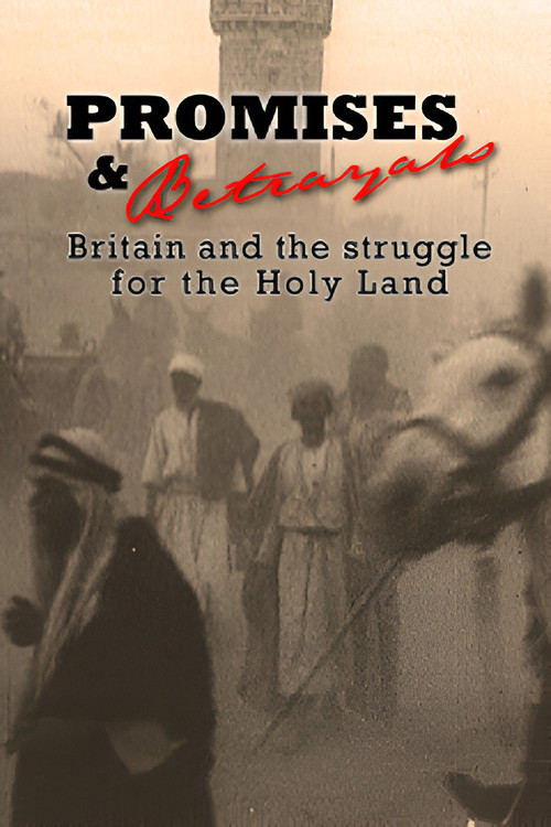 Promises & Betrayals: Britain and the Struggle for the Holy Land (2002) poster