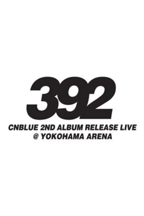 CNBLUE 2nd Album Release Live ～392～ (2011) poster