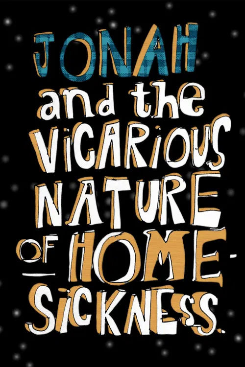 Jonah and the Vicarious Nature of Homesickness (2010) poster