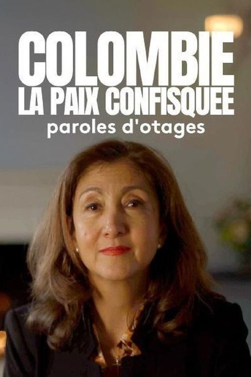 Colombie : la paix confisquée - Paroles d'otages (2024) poster