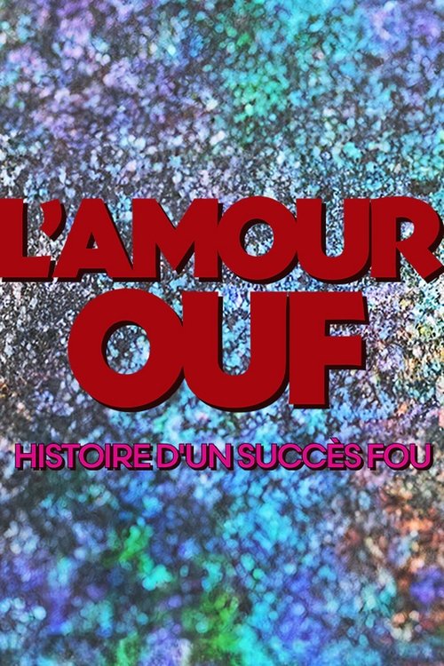L'amour ouf : histoire d'un succès fou (2025) poster
