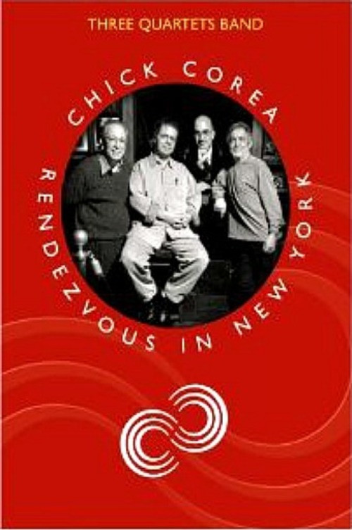 Chick Corea & Three Quartets Band -Rendezvous In New York (2005) poster