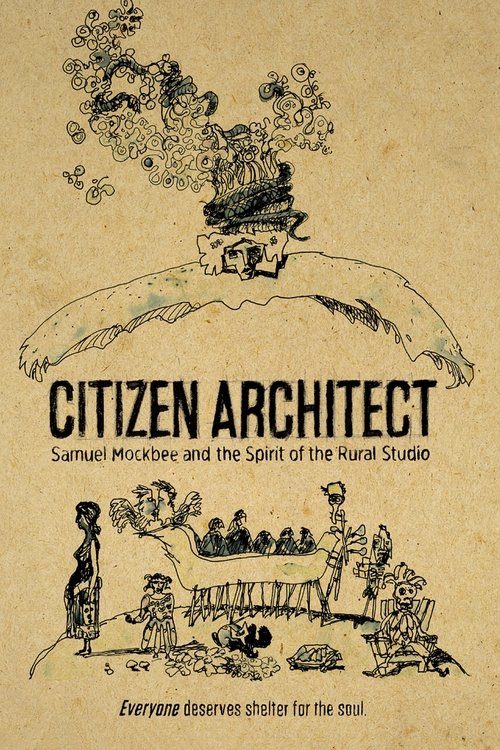 Citizen Architect: Samuel Mockbee and the Spirit of the Rural Studio (2010) poster