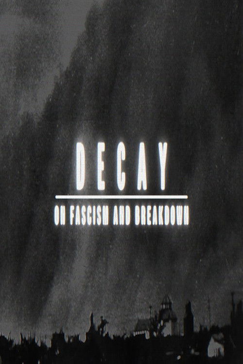 Decay: On Fascism and Breakdown (2022) poster