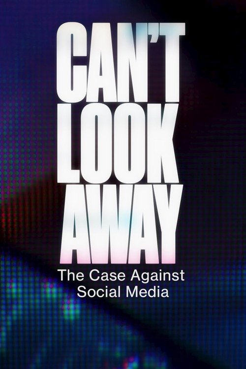 Can't Look Away: The Case Against Social Media (2025) poster