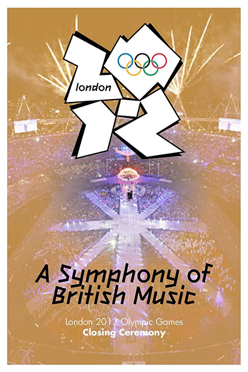 London 2012 Olympic Closing Ceremony: A Symphony of British Music (2012) poster