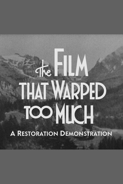 The Film That Warped Too Much: A Restoration Demonstration (2013) poster