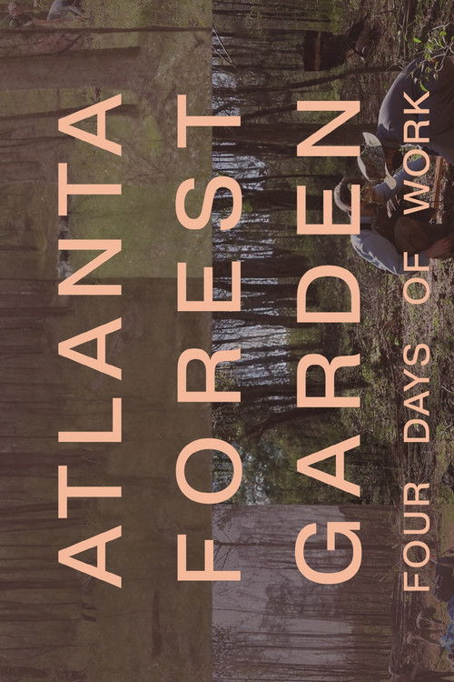 Atlanta Forest Garden: Four Days of Work (2023) poster