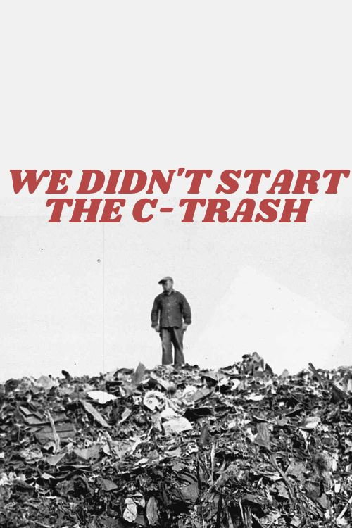We Didn't Start The C-Trash (2023) poster