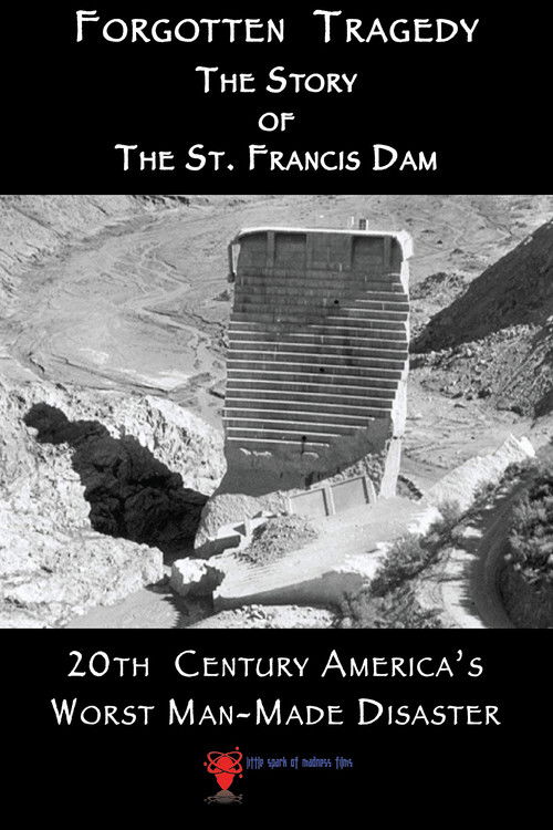 Forgotten Tragedy: The Story of the St. Francis Dam (2018) poster