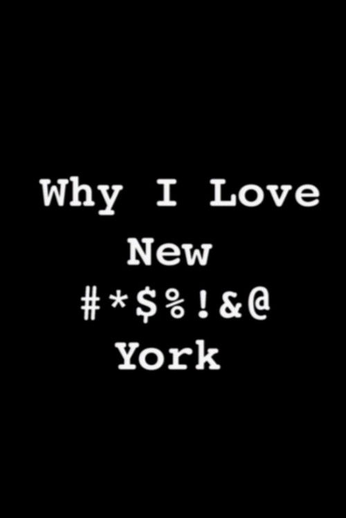 Why I Love New #*$%!&@ York (2001) poster