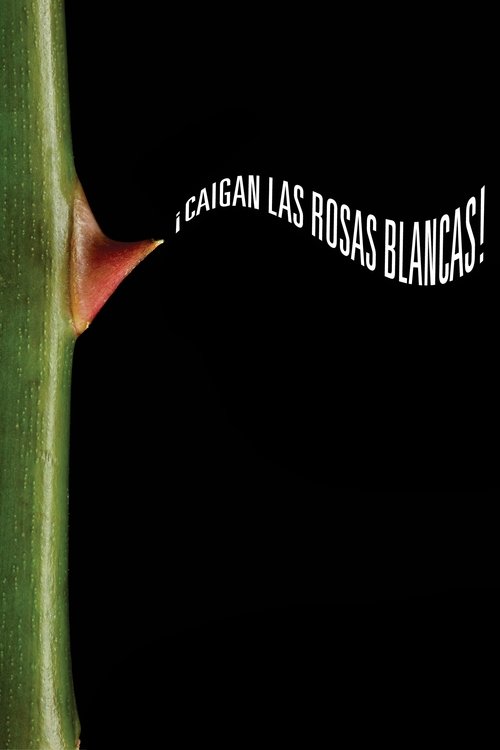 ¡Caigan las rosas blancas! (2025) poster