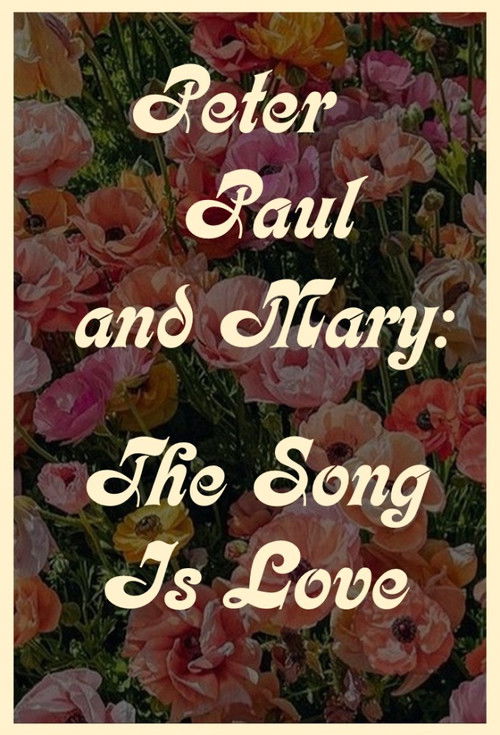 Peter Paul and Mary: The Song Is Love (1971) poster